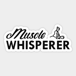 Massage Therapist - Muscle Whisperer Sticker